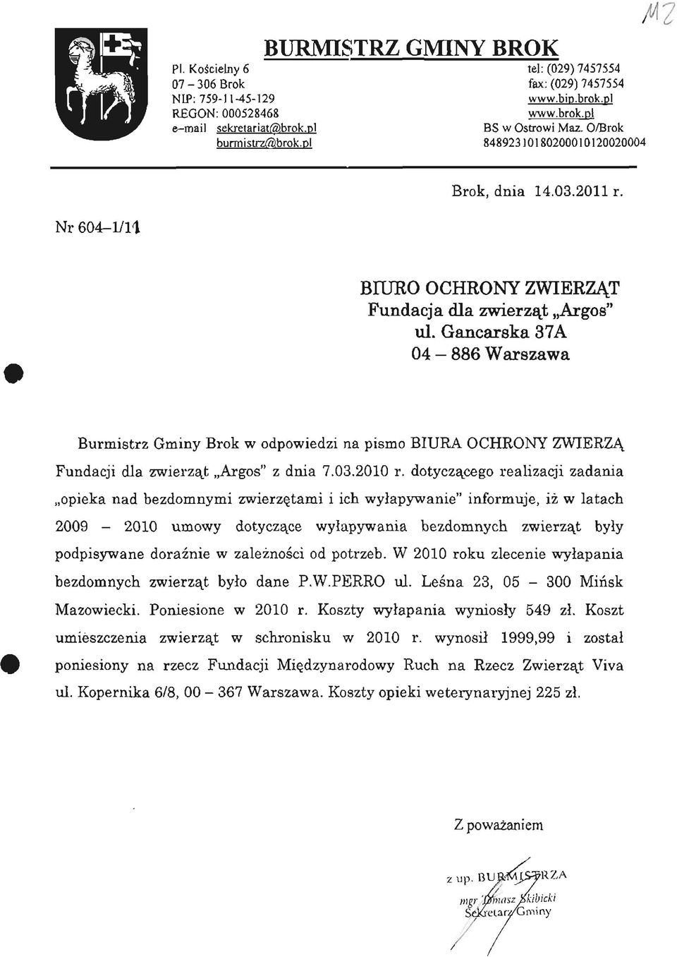 Gancarska 37A 04-886 Warszawa Burmistrz Gminy Brok w odpowiedzi na pismo BIURA OCHRONY ZWIERZĄ Fundacji dla zwierząt Argos" z dnia 7.03.2010 r.