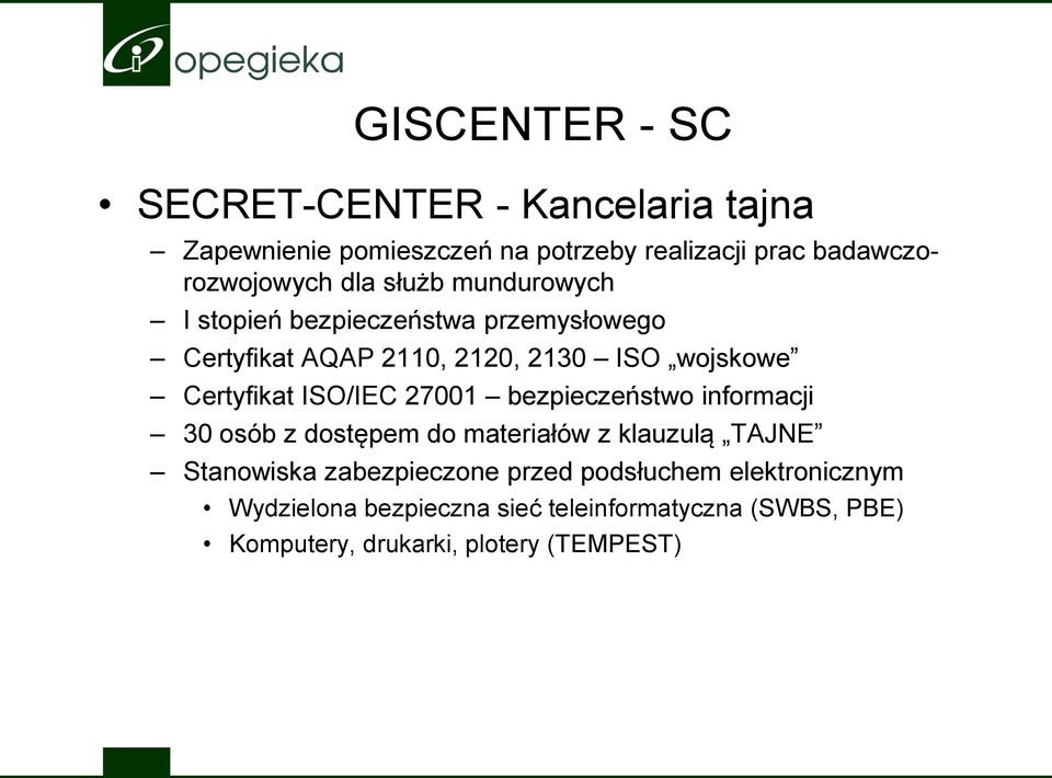 ISO/IEC 27001 bezpieczeństwo informacji 30 osób z dostępem do materiałów z klauzulą TAJNE Stanowiska zabezpieczone