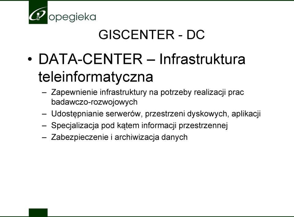 badawczo-rozwojowych Udostępnianie serwerów, przestrzeni dyskowych,