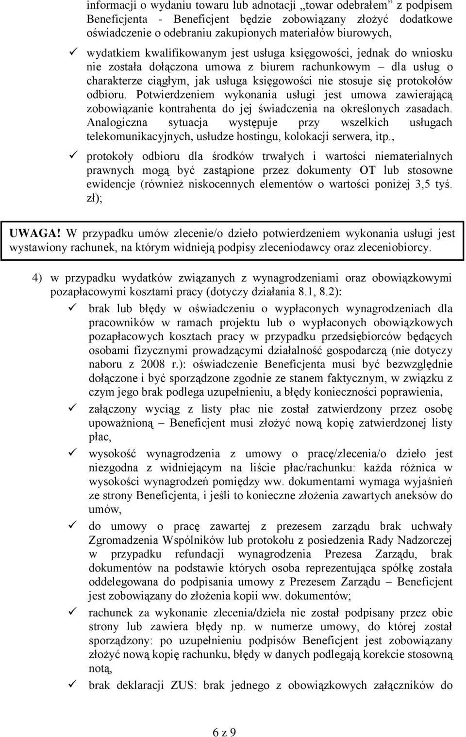 odbioru. Potwierdzeniem wykonania usługi jest umowa zawierającą zobowiązanie kontrahenta do jej świadczenia na określonych zasadach.