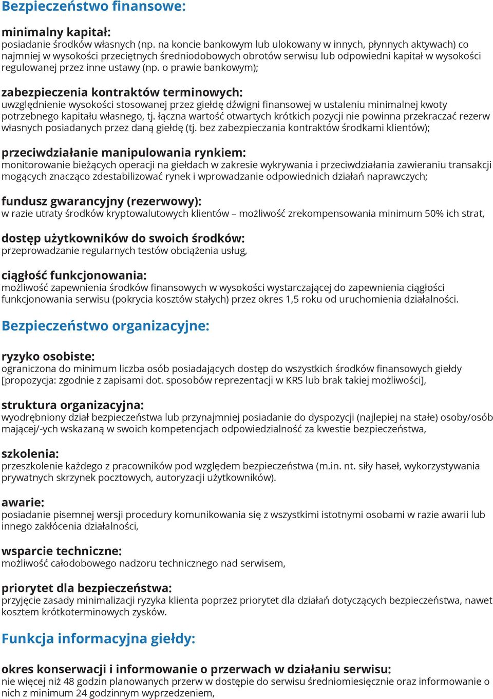 o prawie bankowym); zabezpieczenia kontraktów terminowych: uwzględnienie wysokości stosowanej przez giełdę dźwigni finansowej w ustaleniu minimalnej kwoty potrzebnego kapitału własnego, tj.