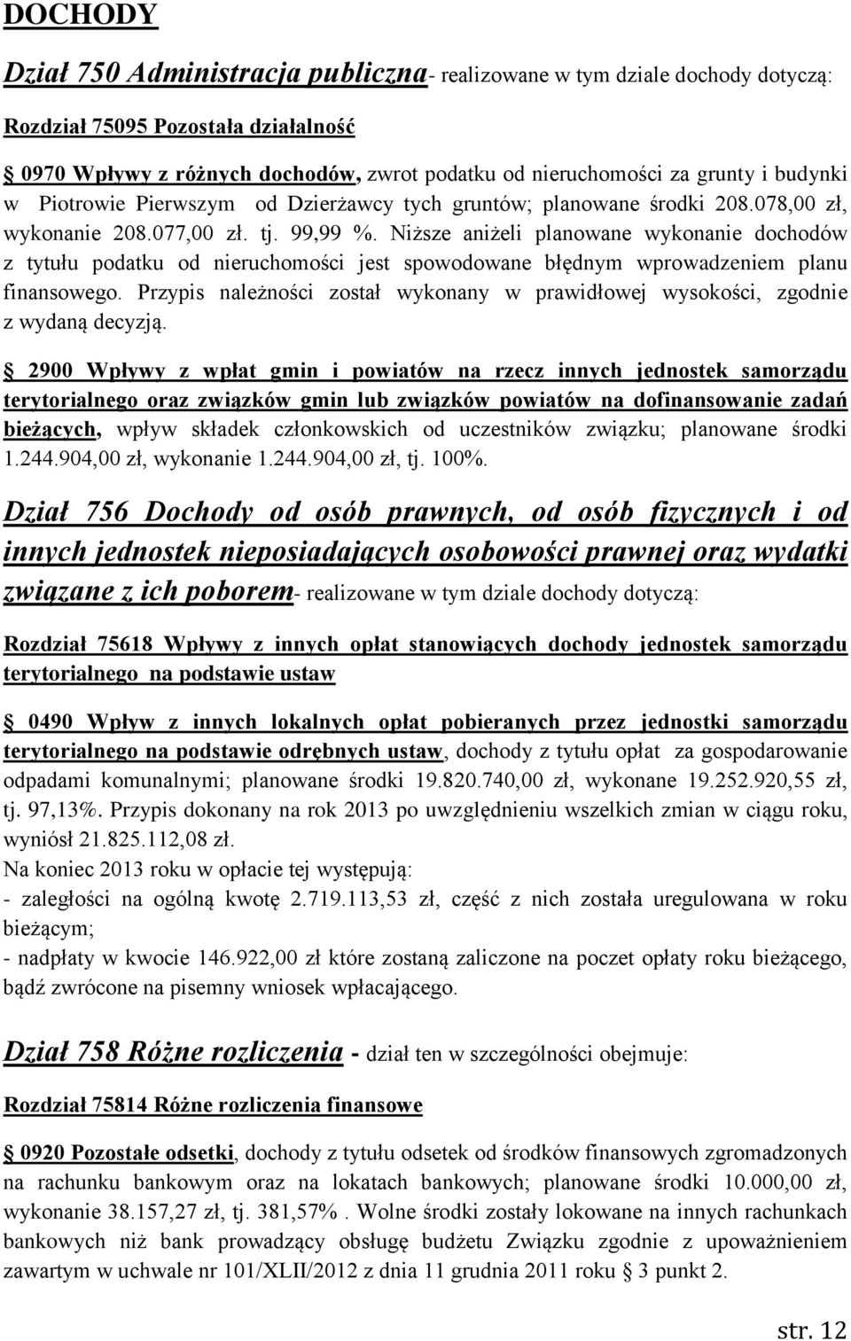 Niższe aniżeli planowane wykonanie dochodów z tytułu podatku od nieruchomości jest spowodowane błędnym wprowadzeniem planu finansowego.