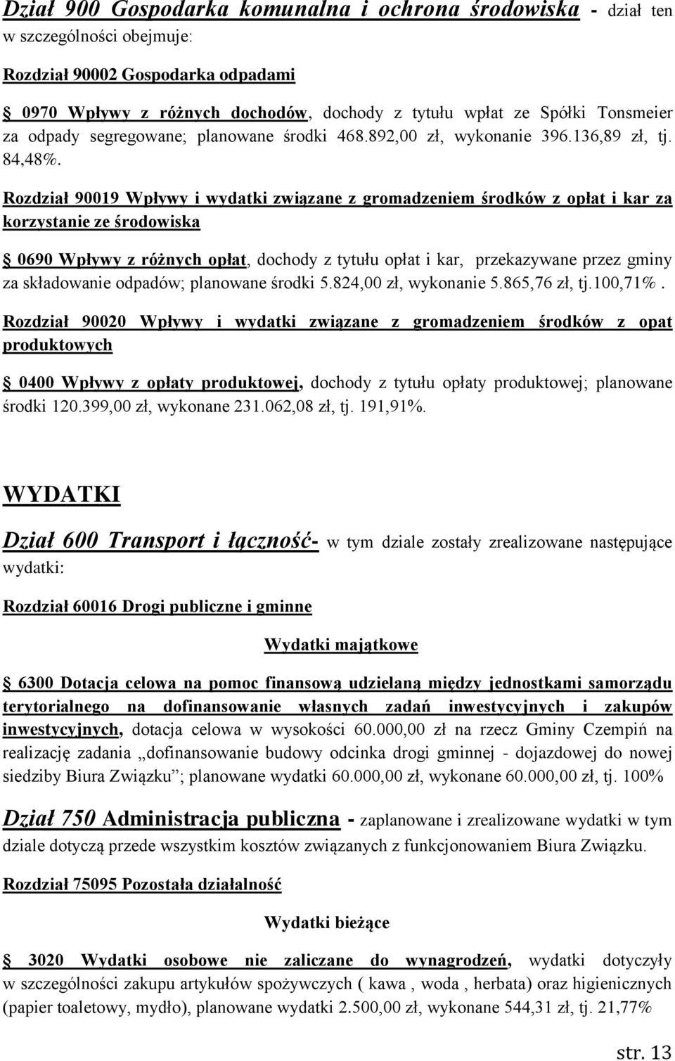 Rozdział 90019 Wpływy i wydatki związane z gromadzeniem środków z opłat i kar za korzystanie ze środowiska 0690 Wpływy z różnych opłat, dochody z tytułu opłat i kar, przekazywane przez gminy za