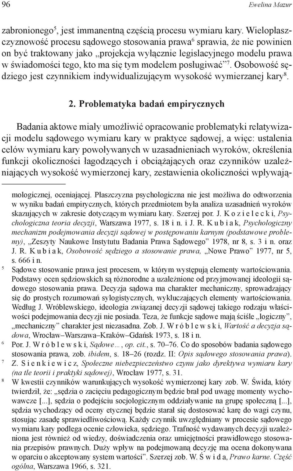 posługiwać 7. Osobowość sędziego jest czynnikiem indywidualizującym wysokość wymierzanej kary 8. 2.