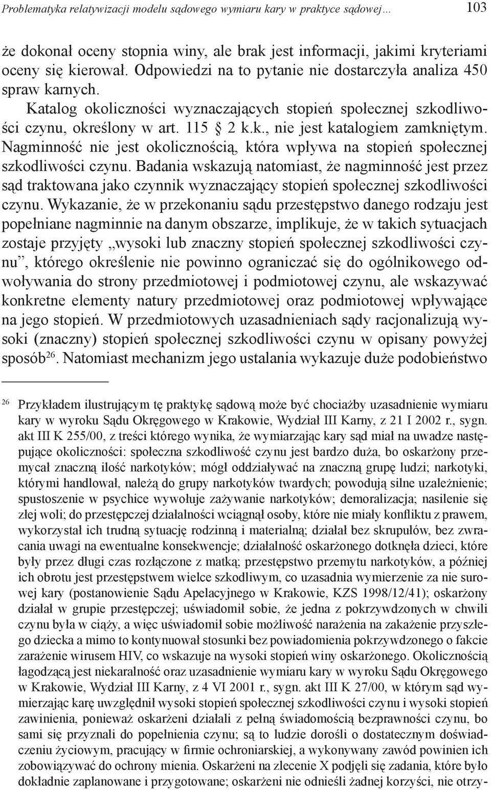 Nagminność nie jest okolicznością, która wpływa na stopień społecznej szkodliwości czynu.