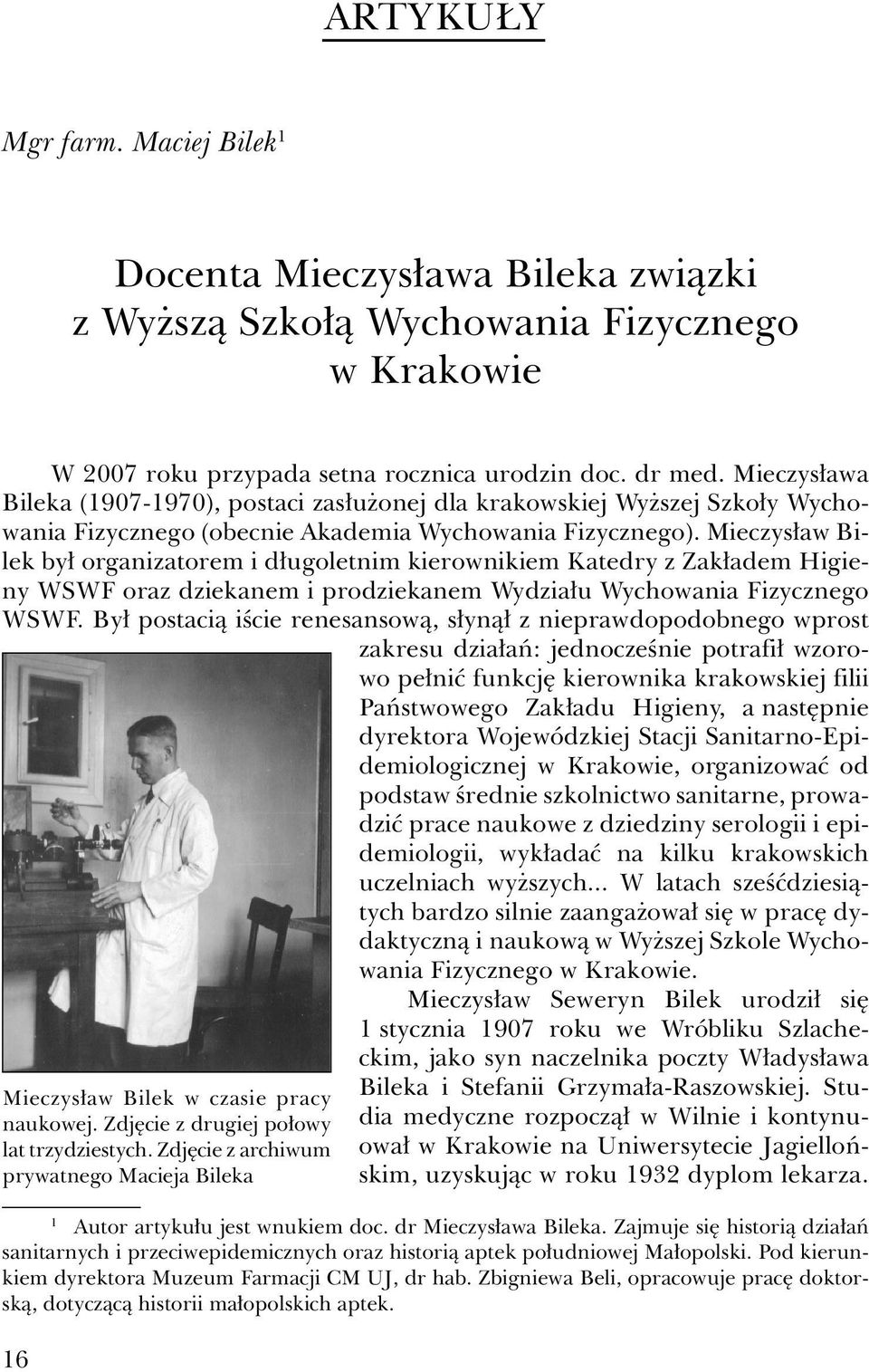 Mieczysław Bilek był organizatorem i długoletnim kierownikiem Katedry z Zakładem Higieny WSWF oraz dziekanem i prodziekanem Wydziału Wychowania Fizycznego WSWF.