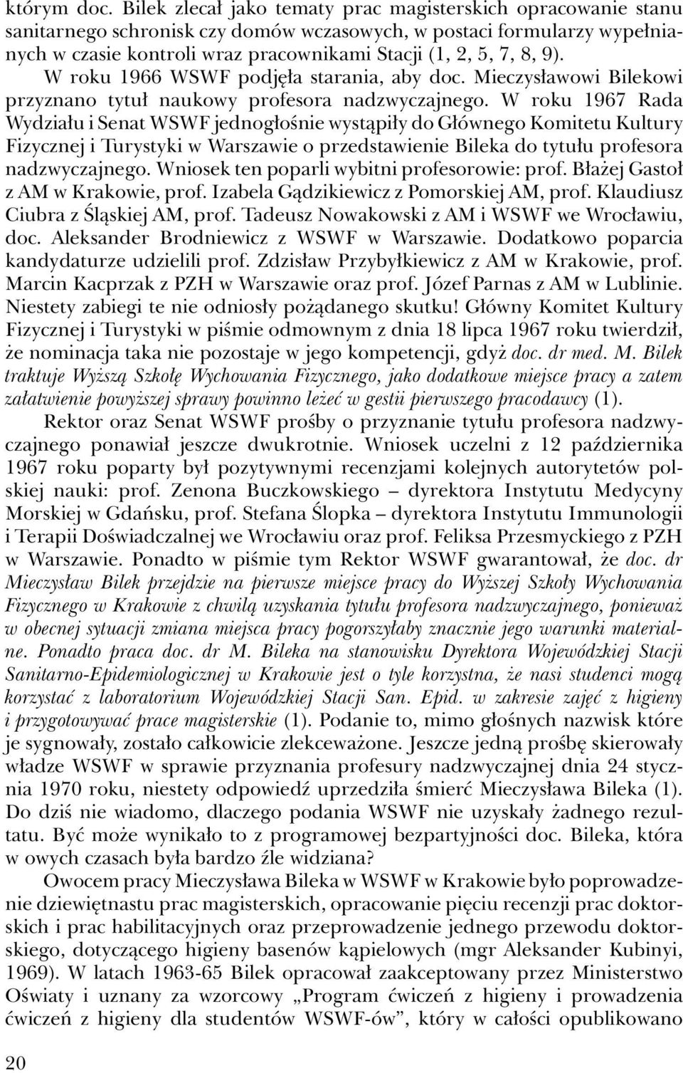 9). W roku 1966 WSWF podjęła starania, aby doc. Mieczysławowi Bilekowi przyznano tytuł naukowy profesora nadzwyczajnego.