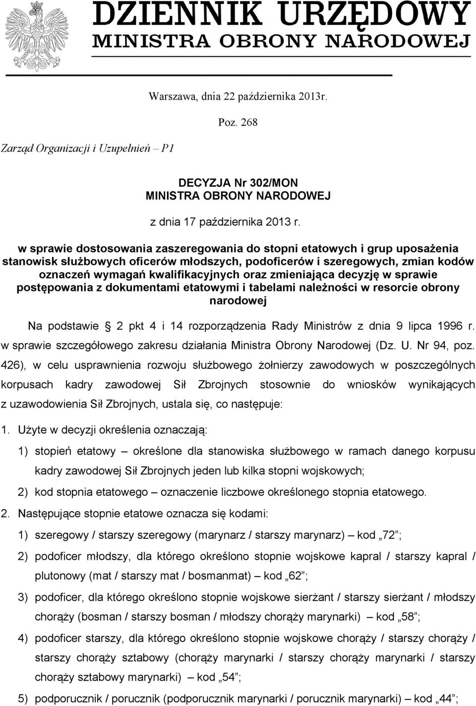 zmieniająca decyzję w sprawie postępowania z dokumentami etatowymi i tabelami należności w resorcie obrony narodowej Na podstawie 2 pkt 4 i 4 rozporządzenia Rady Ministrów z dnia 9 lipca 996 r.