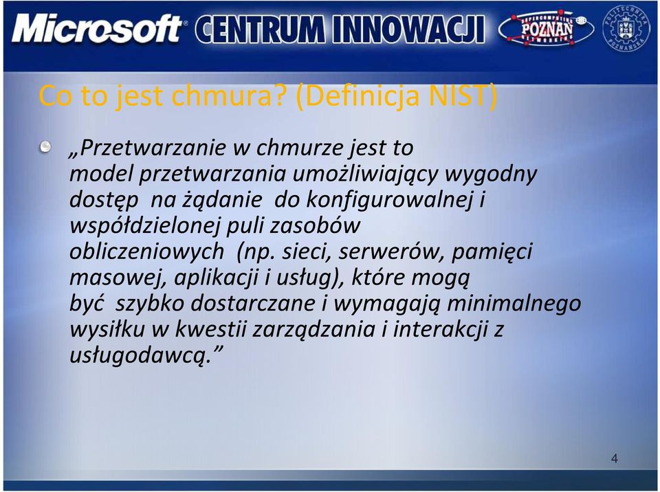 dostęp na żądanie do konfigurowalnej i współdzielonej puli zasobów obliczeniowych (np.