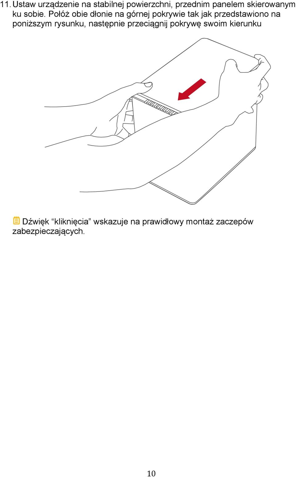 Połóż obie dłonie na górnej pokrywie tak jak przedstawiono na poniższym