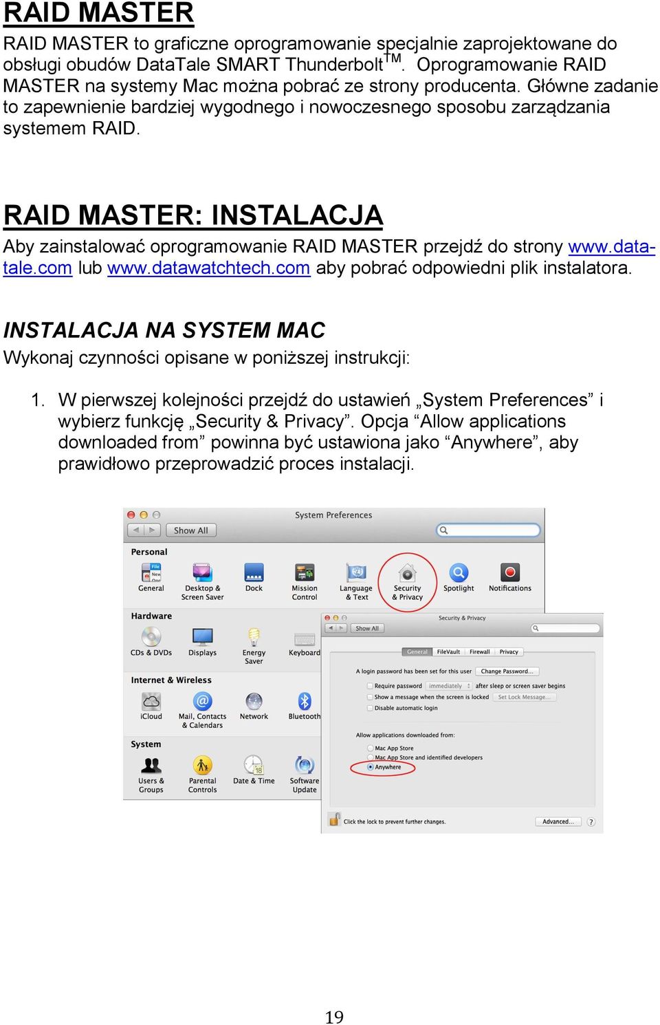 RAID MASTER: INSTALACJA Aby zainstalować oprogramowanie RAID MASTER przejdź do strony www.datatale.com lub www.datawatchtech.com aby pobrać odpowiedni plik instalatora.