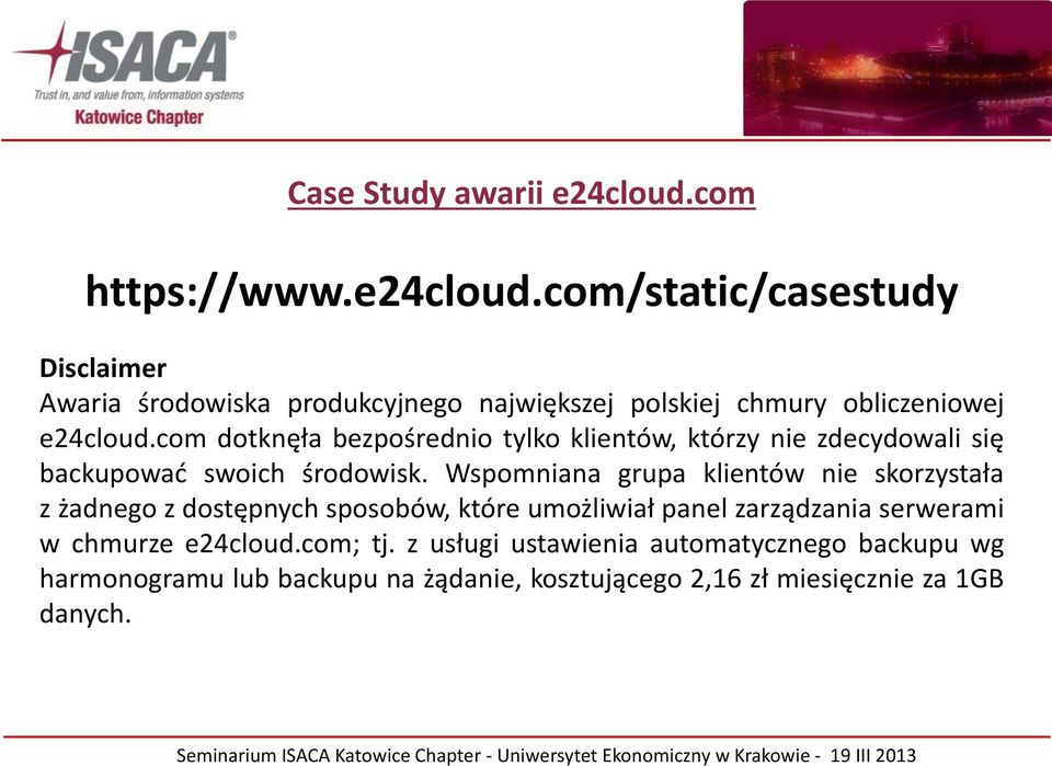 com/static/casestudy Disclaimer Awaria środowiska produkcyjnego największej polskiej chmury obliczeniowej e24cloud.