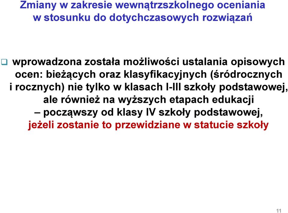 (śródrocznych i rocznych) nie tylko w klasach I-III szkoły podstawowej, ale również na wyższych