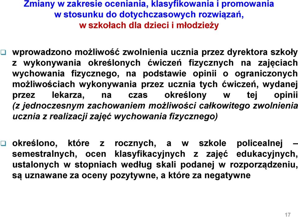 przez lekarza, na czas określony w tej opinii (z jednoczesnym zachowaniem możliwości całkowitego zwolnienia ucznia z realizacji zajęć wychowania fizycznego) określono, które z rocznych, a w