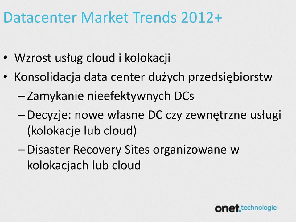 nieefektywnych DCs Decyzje: nowe własne DC czy zewnętrzne usługi