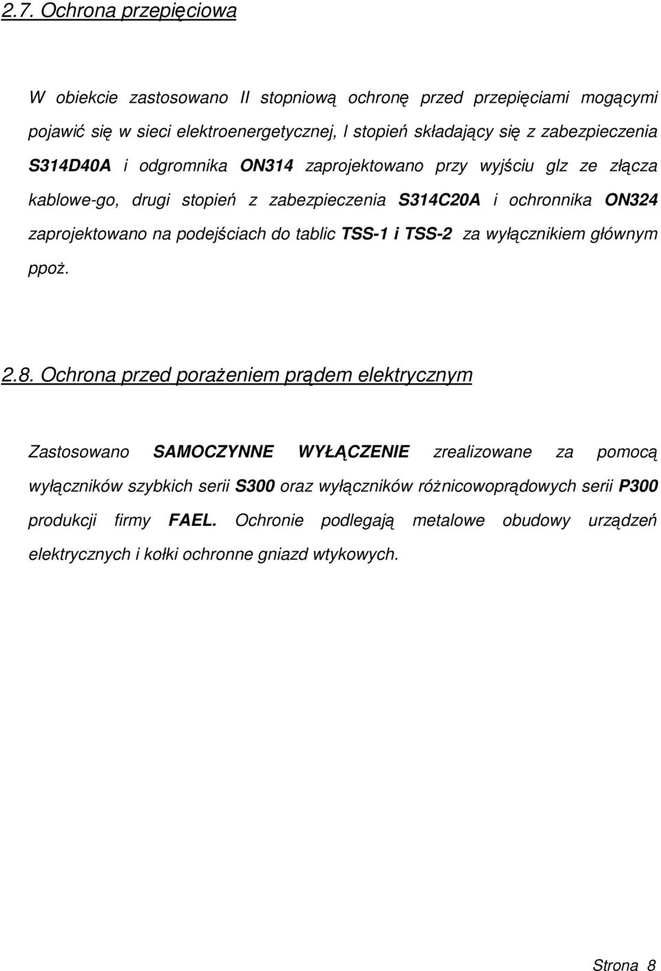 podejściach do tablic TSS-1 i TSS-2 za wyłącznikiem głównym ppoŝ. 2.8.