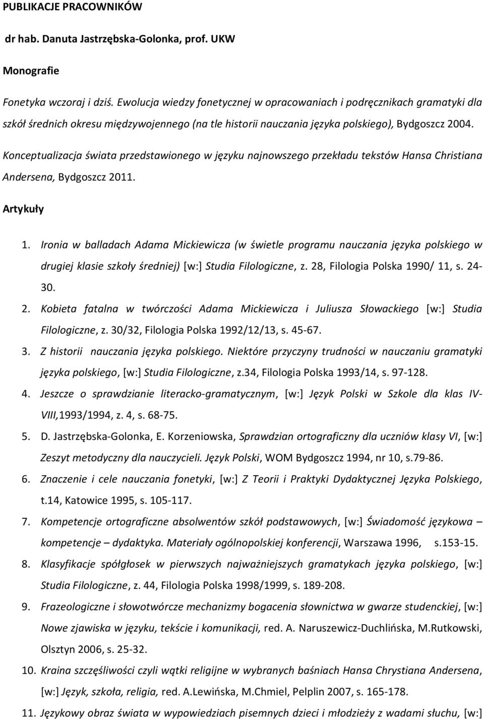 Konceptualizacja świata przedstawionego w języku najnowszego przekładu tekstów Hansa Christiana Andersena, Bydgoszcz 2011. Artykuły 1.