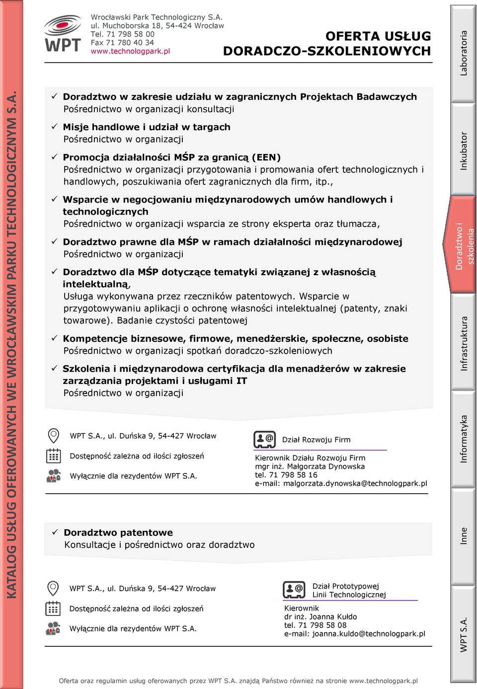 , Wsparcie w negocjowaniu międzynarodowych umów handlowych i technologicznych Pośrednictwo w organizacji wsparcia ze strony eksperta oraz tłumacza, Doradztwo prawne dla MŚP w ramach działalności