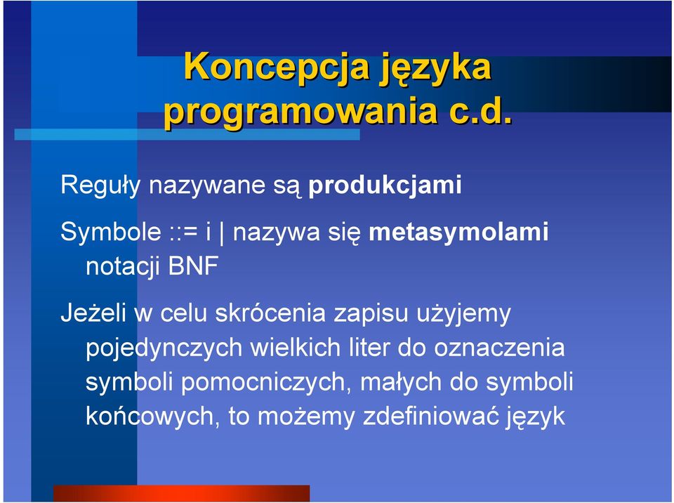 notacji BNF Jeżeli w celu skrócenia zapisu użyjemy pojedynczych