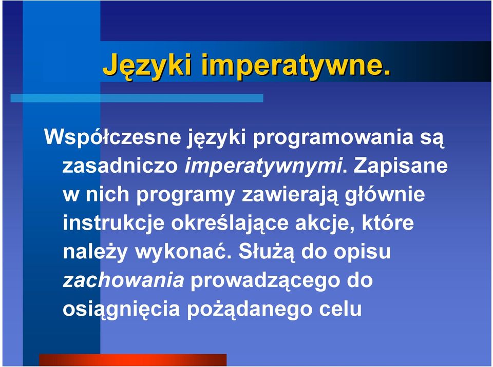 Zapisane w nich programy zawierają głównie instrukcje