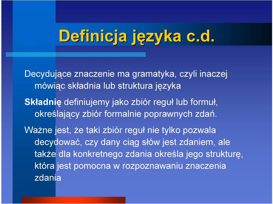 definiujemy jako zbiór reguł lub formuł, określający zbiór formalnie poprawnych zdań.