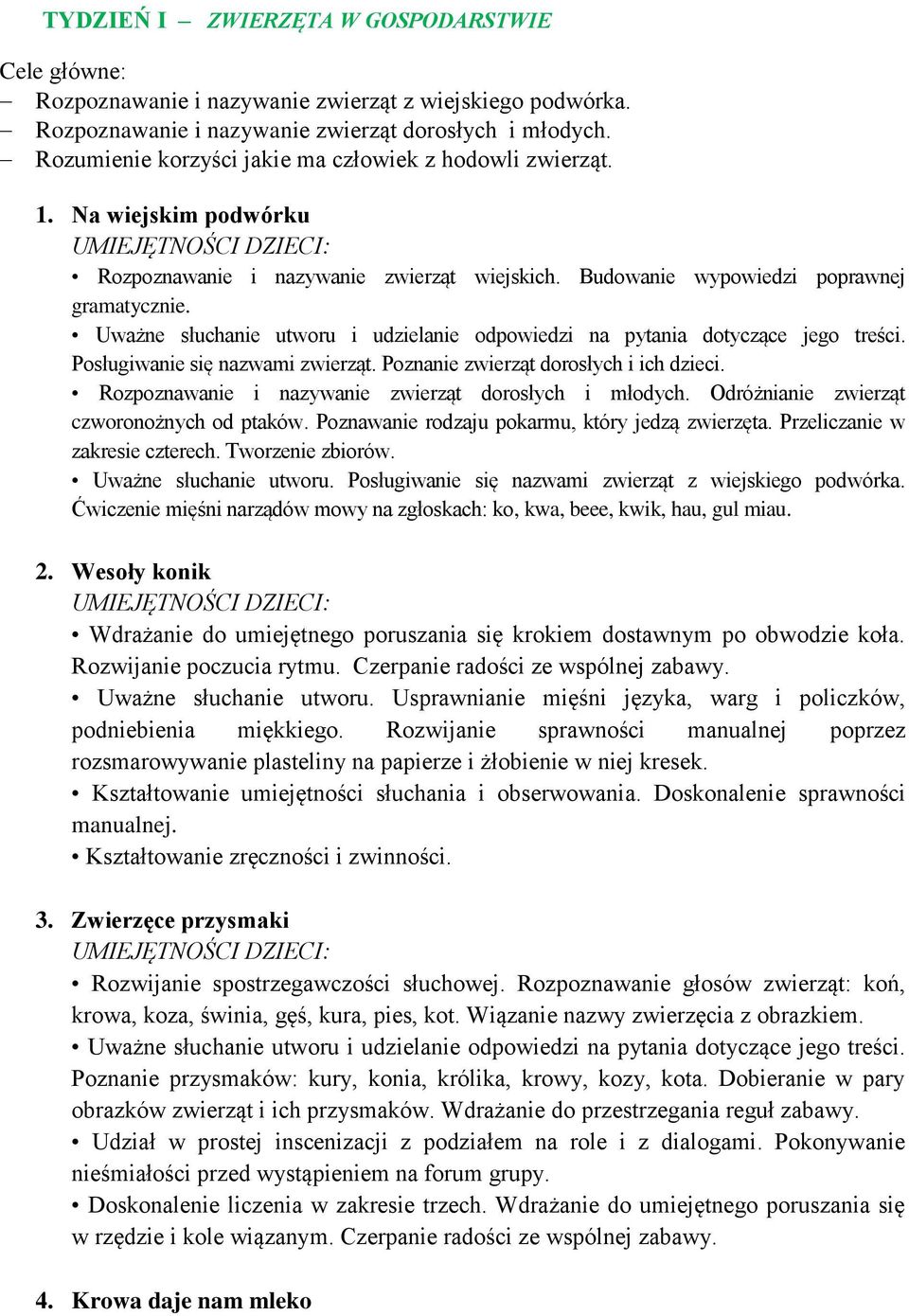 Posługiwanie się nazwami zwierząt. Poznanie zwierząt dorosłych i ich dzieci. Rozpoznawanie i nazywanie zwierząt dorosłych i młodych. Odróżnianie zwierząt czworonożnych od ptaków.