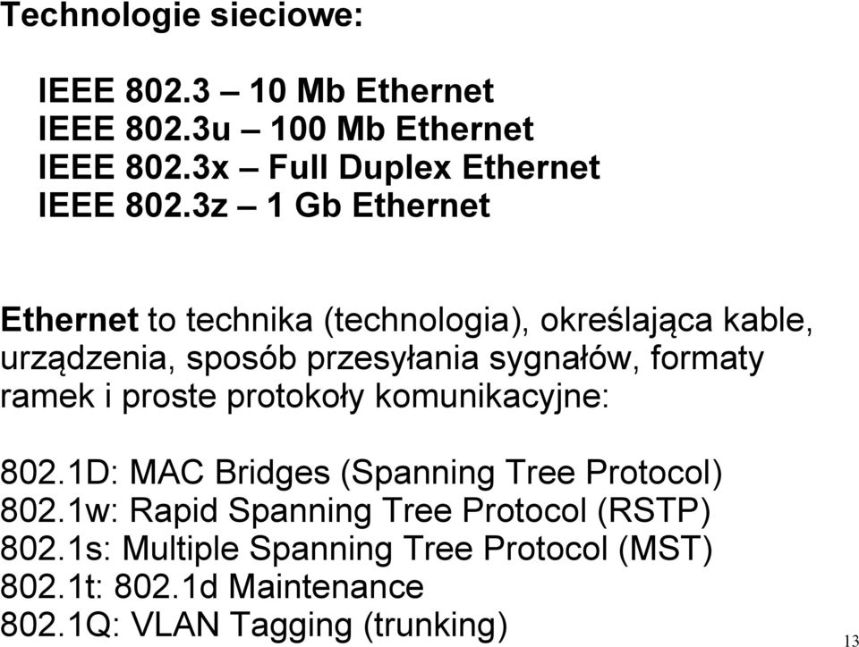 formaty ramek i proste protokoły komunikacyjne: 802.1D: MAC Bridges (Spanning Tree Protocol) 802.