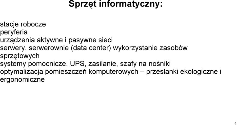 sprzętowych systemy pomocnicze, UPS, zasilanie, szafy na nośniki