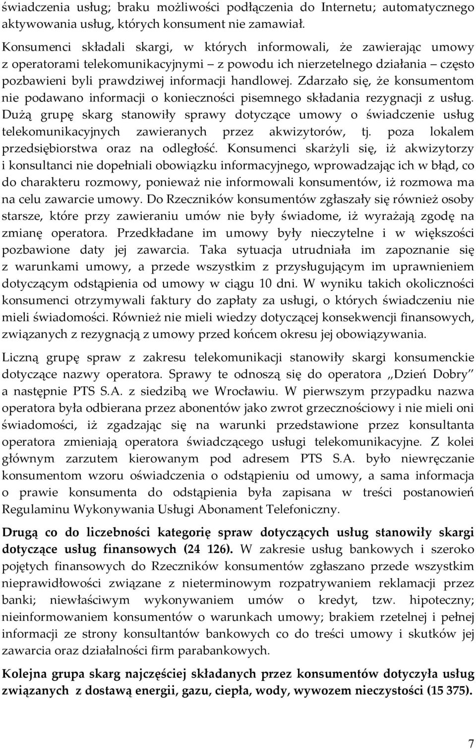 Zdarzało się, że konsumentom nie podawano informacji o konieczności pisemnego składania rezygnacji z usług.