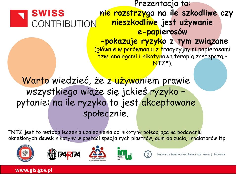 Warto wiedzieć, że z używaniem prawie wszystkiego wiąże się jakieś ryzyko pytanie: na ile ryzyko to jest akceptowane społecznie.