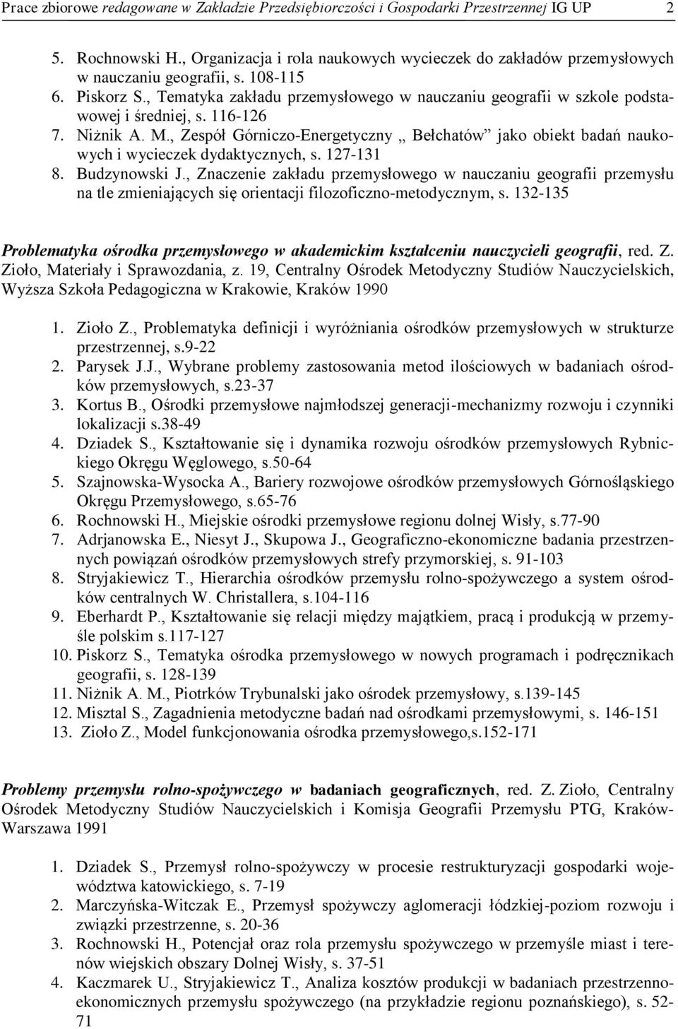 , Zespół Górniczo-Energetyczny Bełchatów jako obiekt badań naukowych i wycieczek dydaktycznych, s. 127-131 8. Budzynowski J.