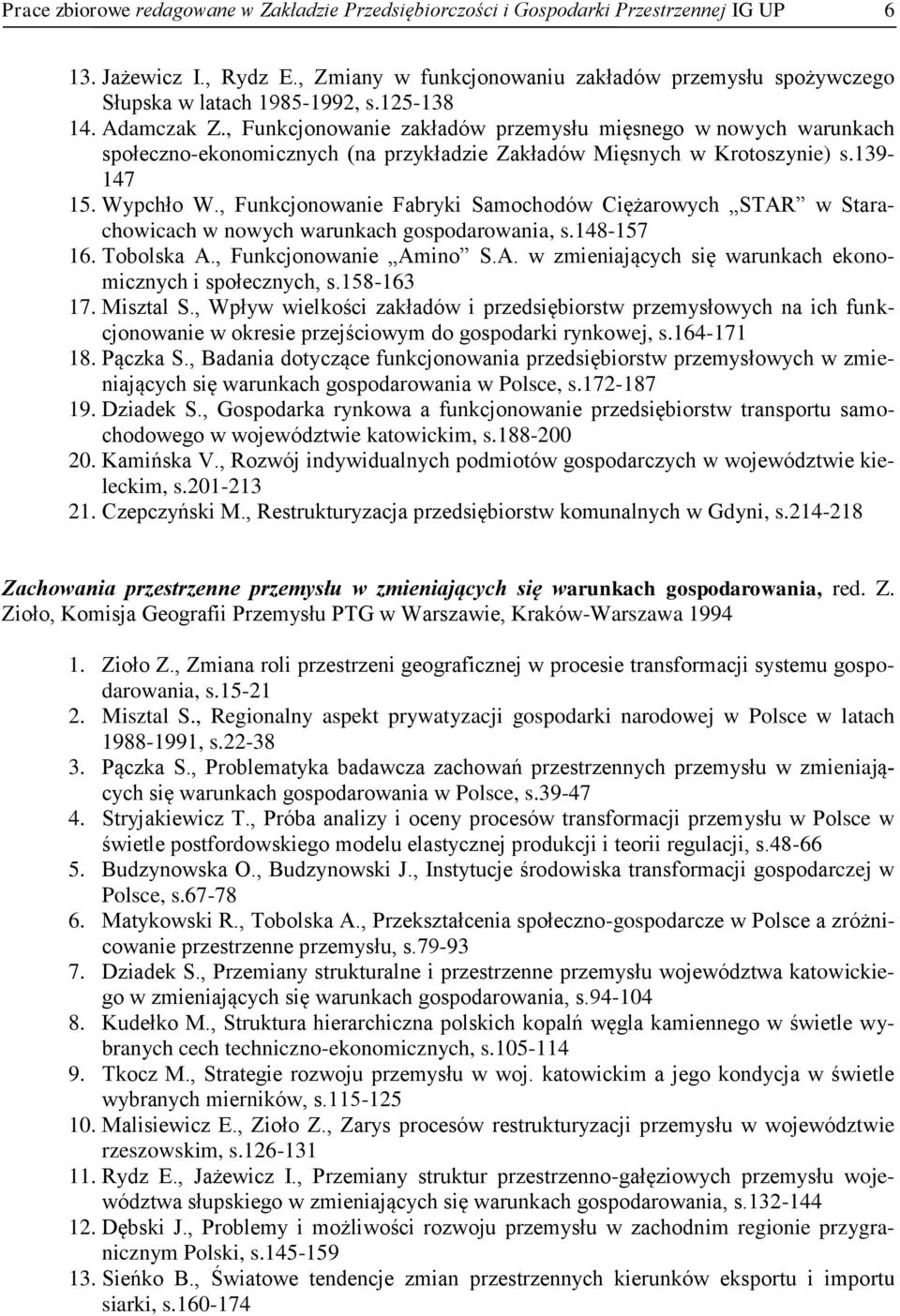 , Funkcjonowanie zakładów przemysłu mięsnego w nowych warunkach społeczno-ekonomicznych (na przykładzie Zakładów Mięsnych w Krotoszynie) s.139-147 15. Wypchło W.