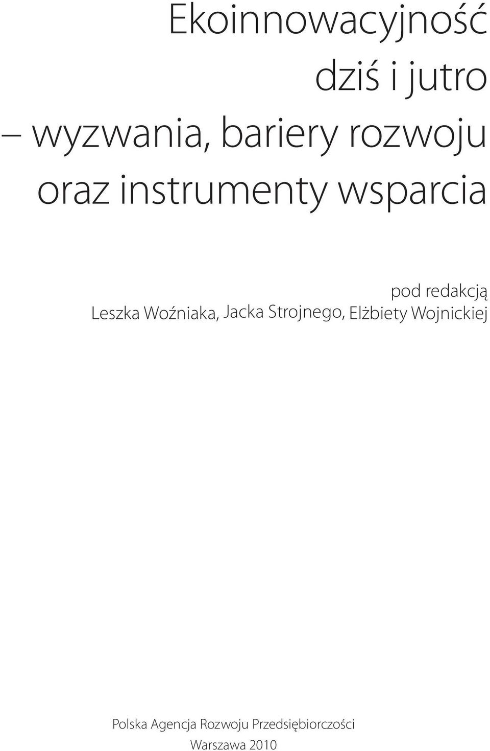 Leszka Woźniaka, Jacka Strojnego, Elżbiety