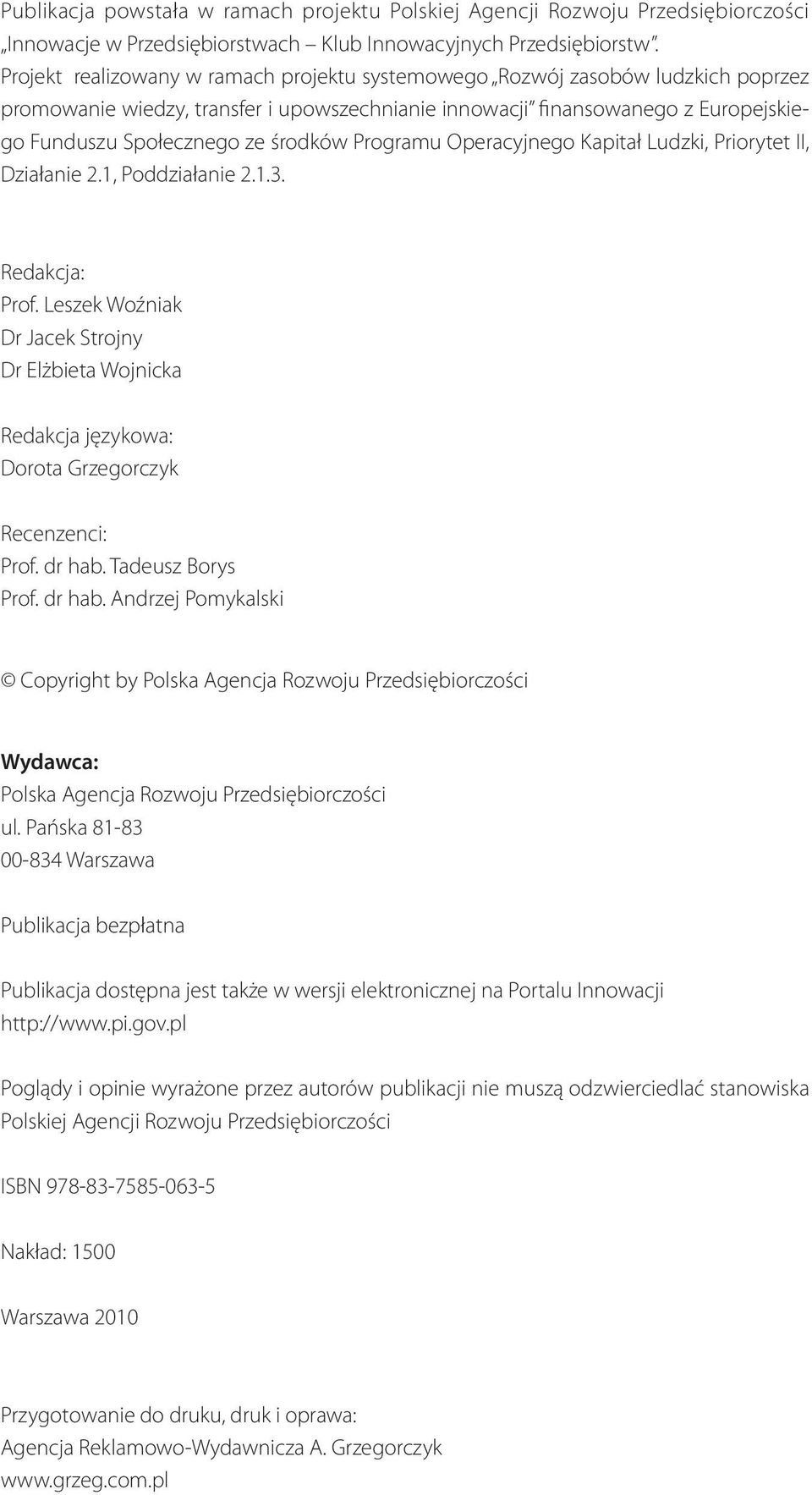 Programu Operacyjnego Kapitał Ludzki, Priorytet II, Działanie 2.1, Poddziałanie 2.1.3. Redakcja: Prof.