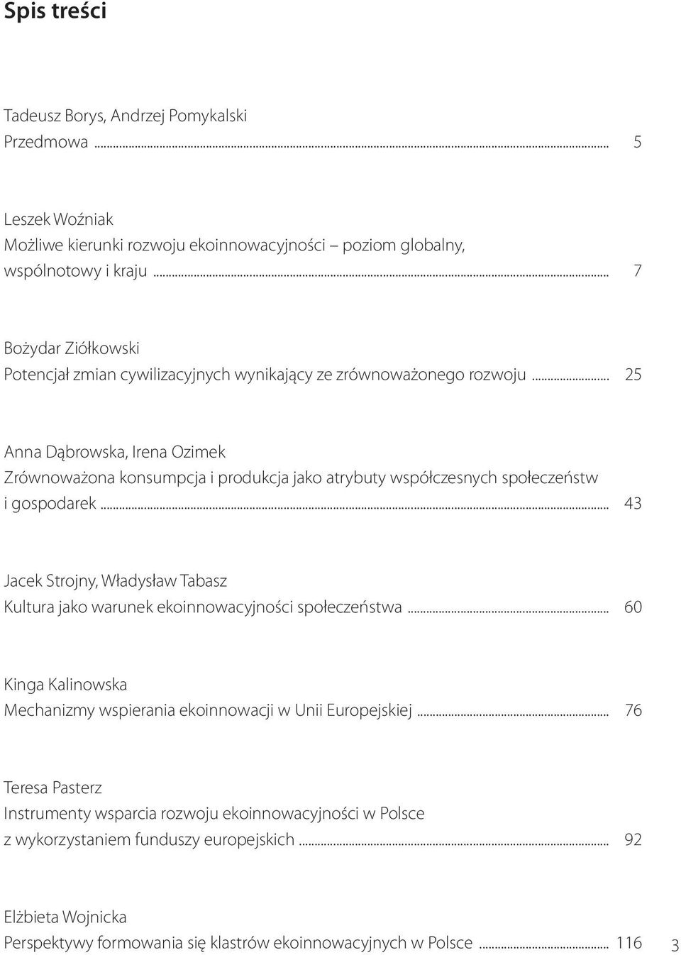 .. 25 Anna Dąbrowska, Irena Ozimek Zrównoważona konsumpcja i produkcja jako atrybuty współczesnych społeczeństw i gospodarek.