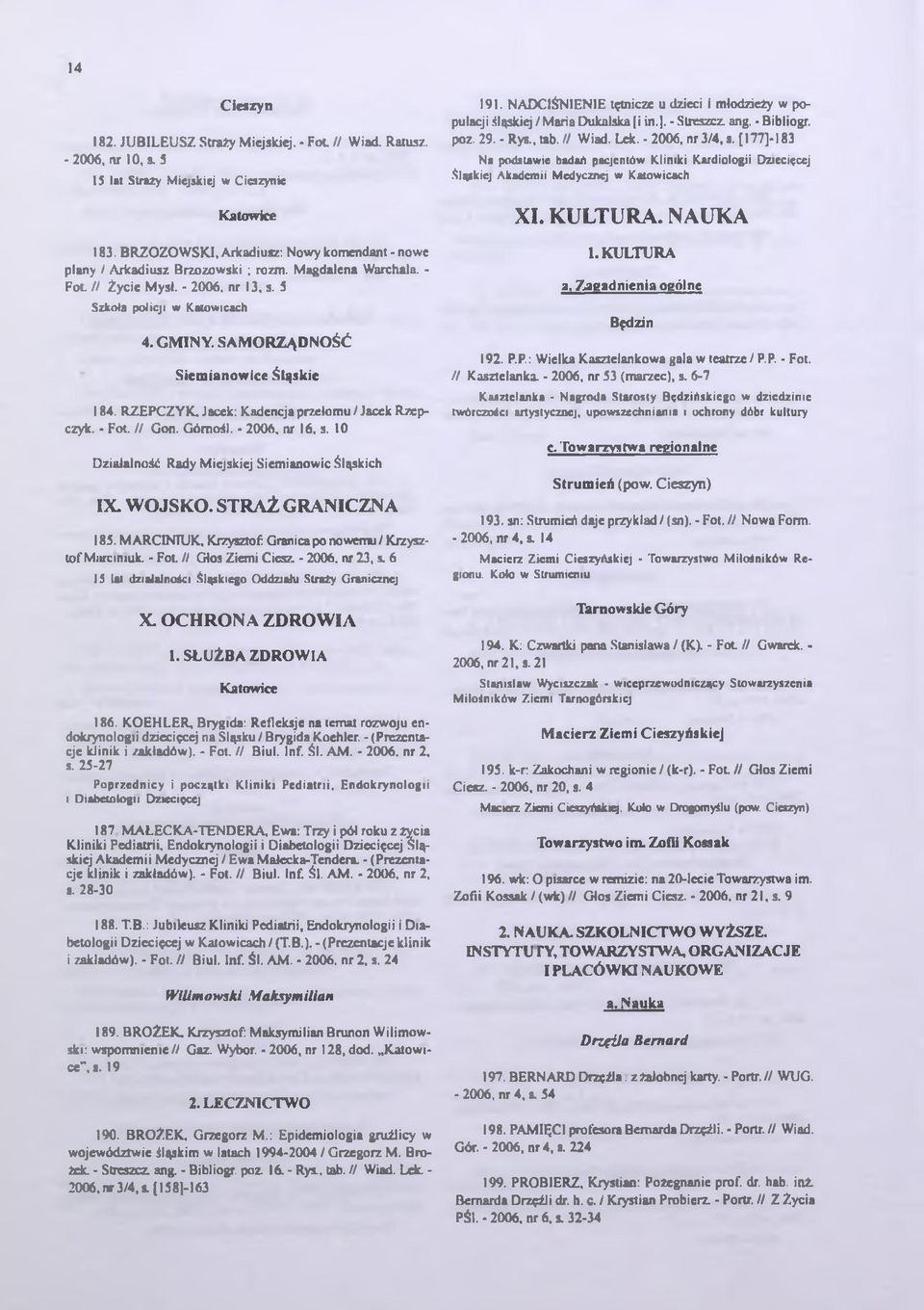 SAMORZĄDNOŚĆ Siemianowice Śląskie 184. RZEPCZYK, Jacek: Kadencja przełomu / Jacek Rzepczyk. - Fot. // Gon. Gómośl. - 2006, nr 16, s. 10 Działalność Rady Miejskiej Siemianowic Śląskich IX. WOJSKO.