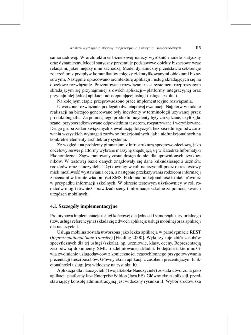 Model dynamiczny przedstawia sekwencje zdarzeń oraz przepływ komunikatów między zidentyfikowanymi obiektami biznesowymi.