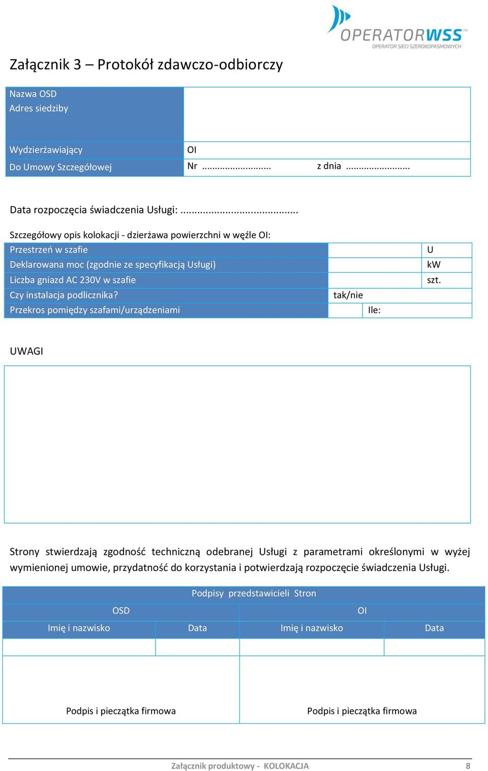 Przekros pomiędzy szafami/urządzeniami Ile: U kw szt.