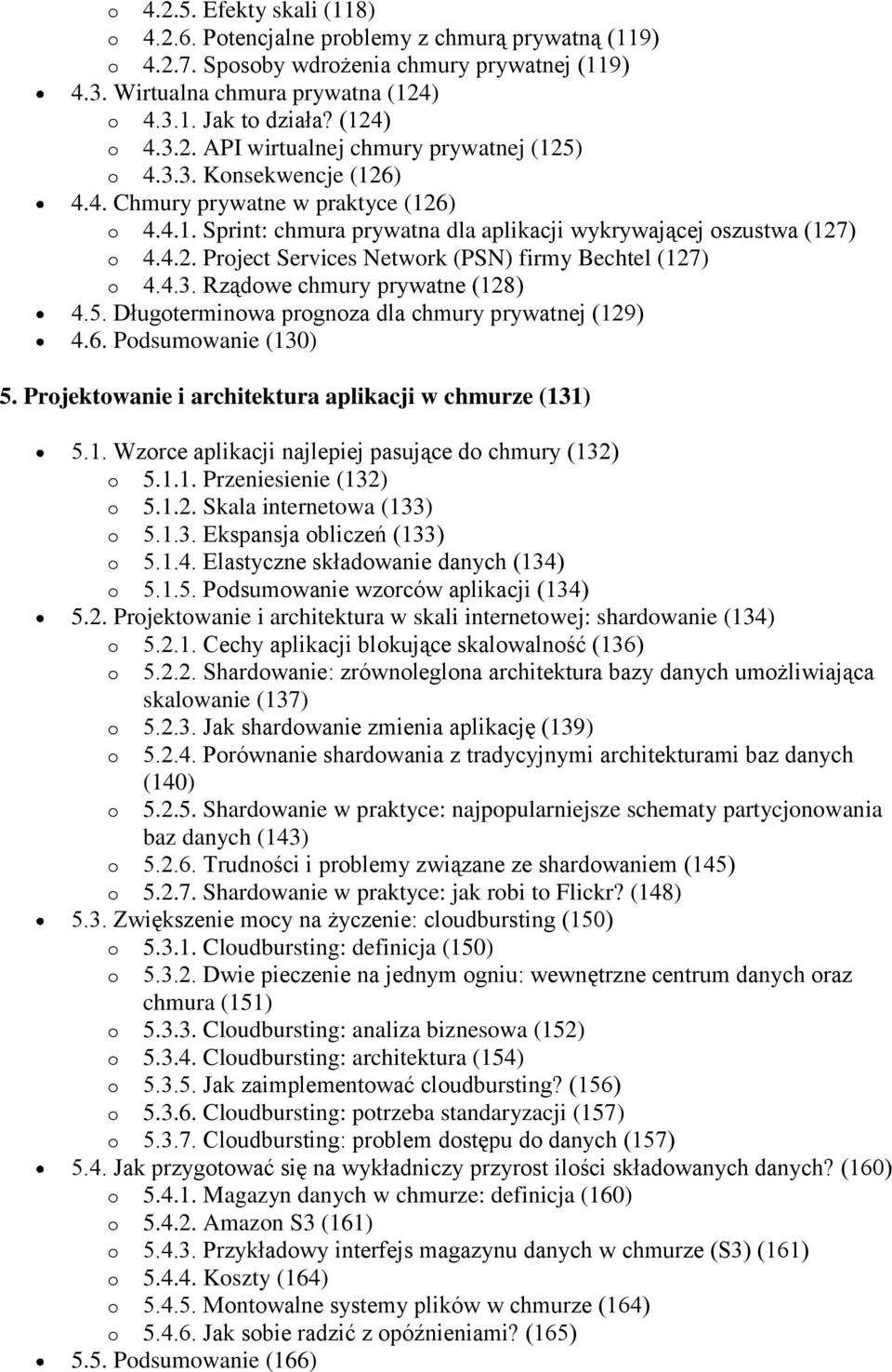 5. Długterminwa prgnza dla chmury prywatnej (129) 4.6. Pdsumwanie (130) 5. Prjektwanie i architektura aplikacji w chmurze (131) 5.1. Wzrce aplikacji najlepiej pasujące d chmury (132) 5.1.1. Przeniesienie (132) 5.