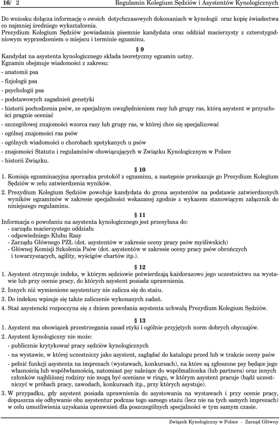 9 Kandydat na asystenta kynologicznego składa teoretyczny egzamin ustny.
