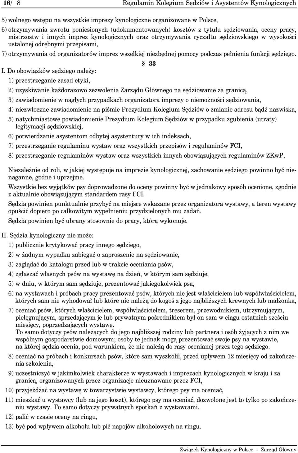 imprez wszelkiej niezbędnej pomocy podczas pełnienia funkcji sędziego. 33 I.