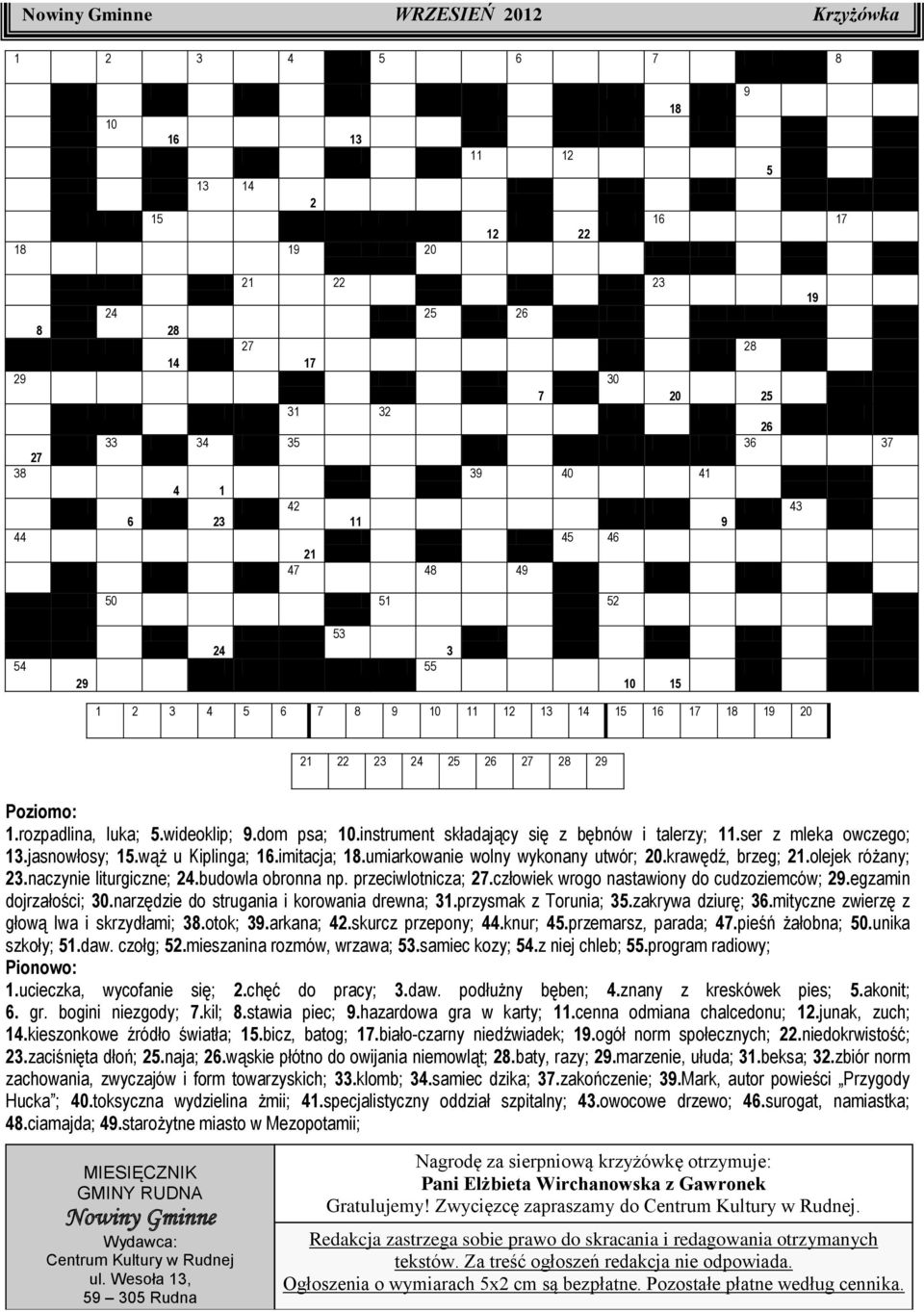 wideoklip; 9.dom psa; 10.instrument składający się z bębnów i talerzy; 11.ser z mleka owczego; 13.jasnowłosy; 15.wąż u Kiplinga; 16.imitacja; 18.umiarkowanie wolny wykonany utwór; 20.