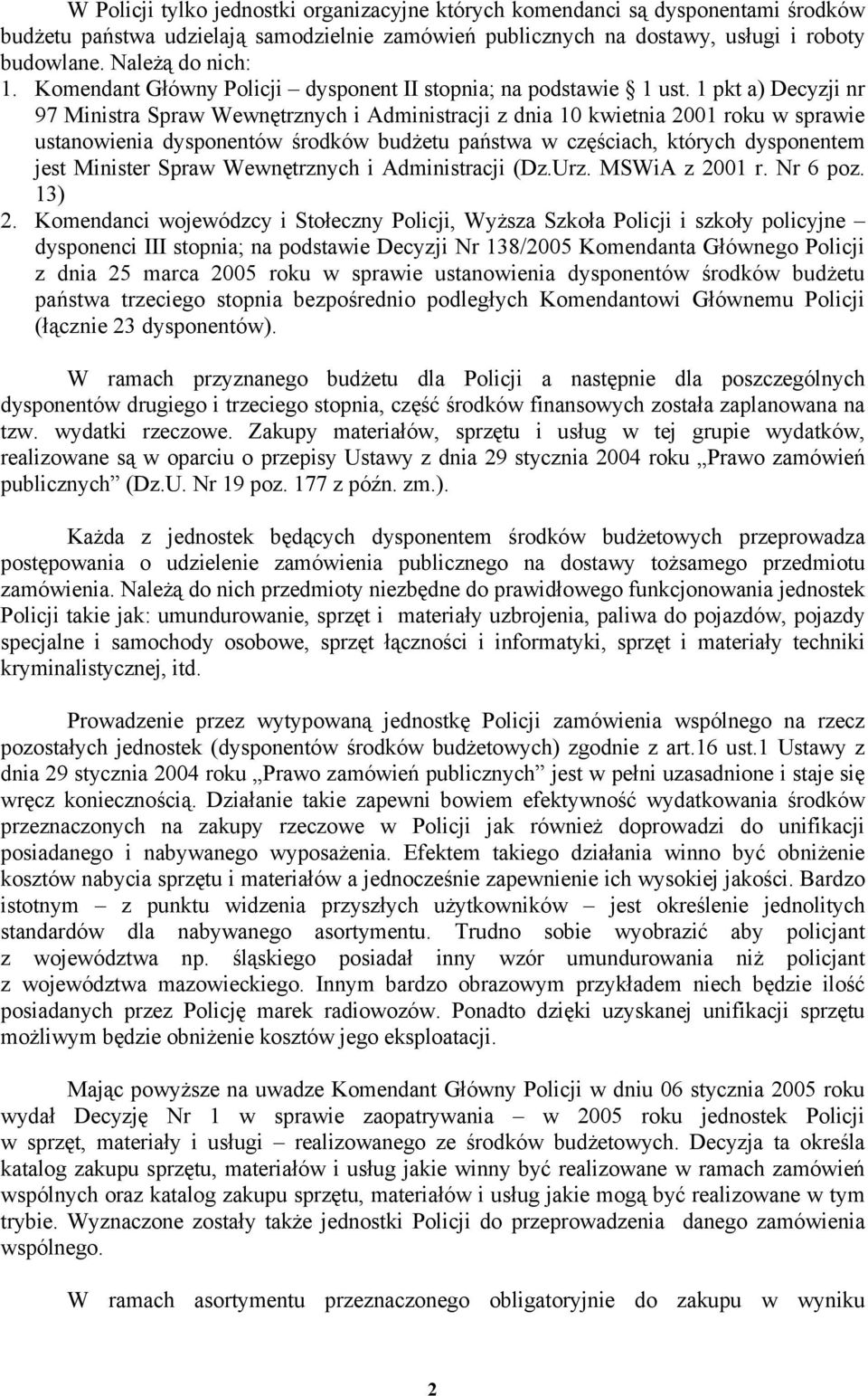 1 pkt a) Decyzji nr 97 Ministra Spraw Wewnętrznych i Administracji z dnia 10 kwietnia 2001 roku w sprawie ustanowienia dysponentów środków budżetu państwa w częściach, których dysponentem jest