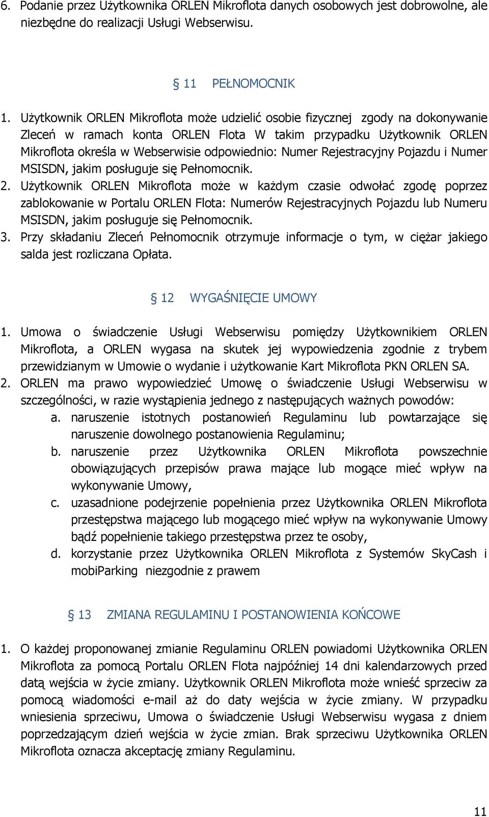 Numer Rejestracyjny Pojazdu i Numer MSISDN, jakim posługuje się Pełnomocnik. 2.