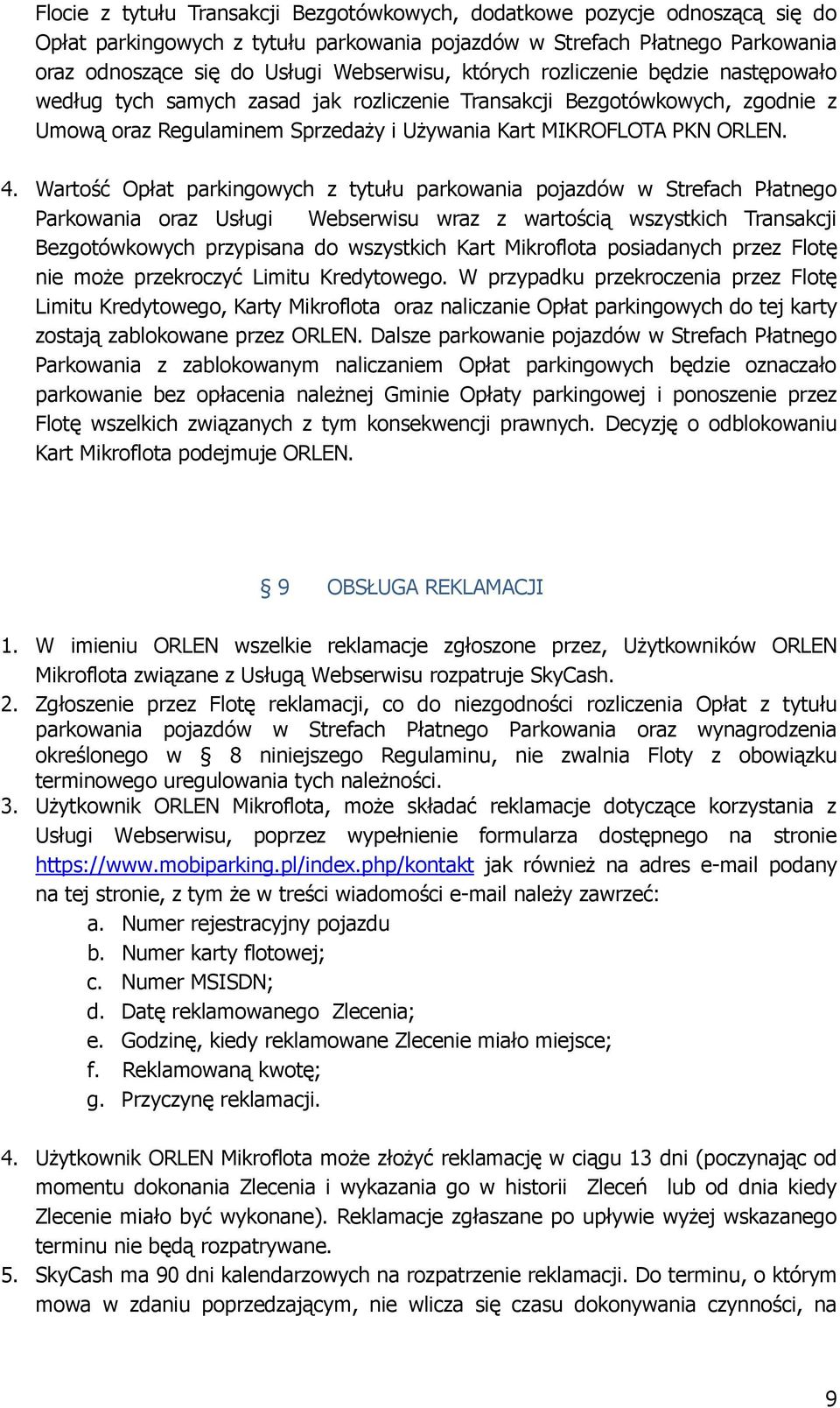 Wartość Opłat parkingowych z tytułu parkowania pojazdów w Strefach Płatnego Parkowania oraz Usługi Webserwisu wraz z wartością wszystkich Transakcji Bezgotówkowych przypisana do wszystkich Kart