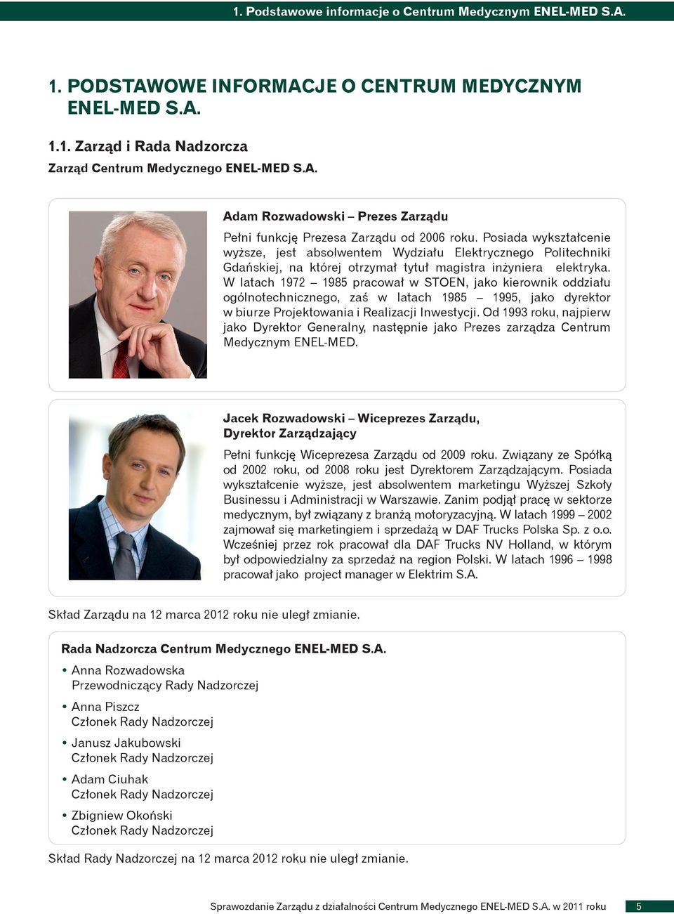 W latach 1972 1985 pracował w STOEN, jako kierownik oddziału ogólnotechnicznego, zaś w latach 1985 1995, jako dyrektor w biurze Projektowania i Realizacji Inwestycji.