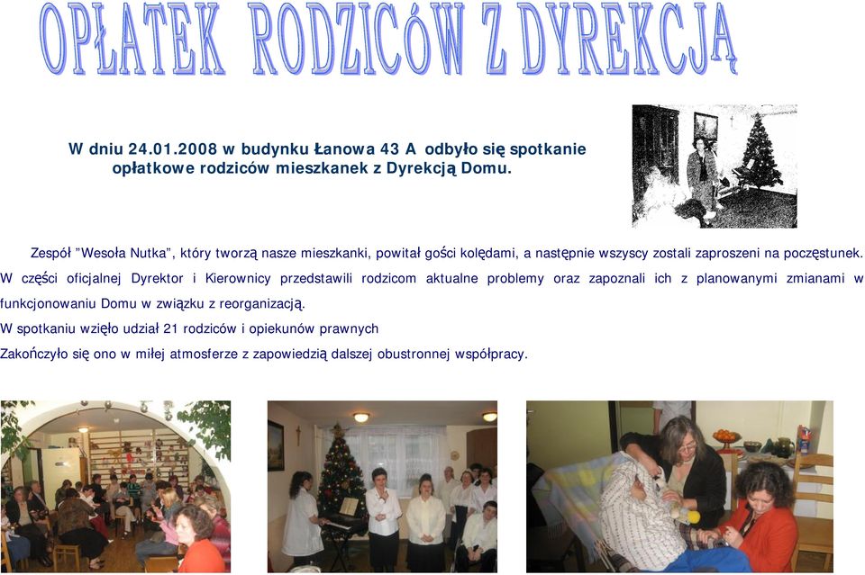 W części oficjalnej Dyrektor i Kierownicy przedstawili rodzicom aktualne problemy oraz zapoznali ich z planowanymi zmianami w