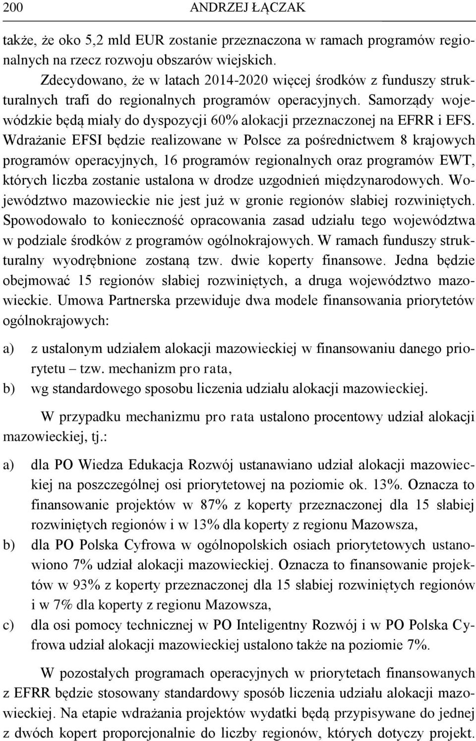 Samorządy wojewódzkie będą miały do dyspozycji 60% alokacji przeznaczonej na EFRR i EFS.