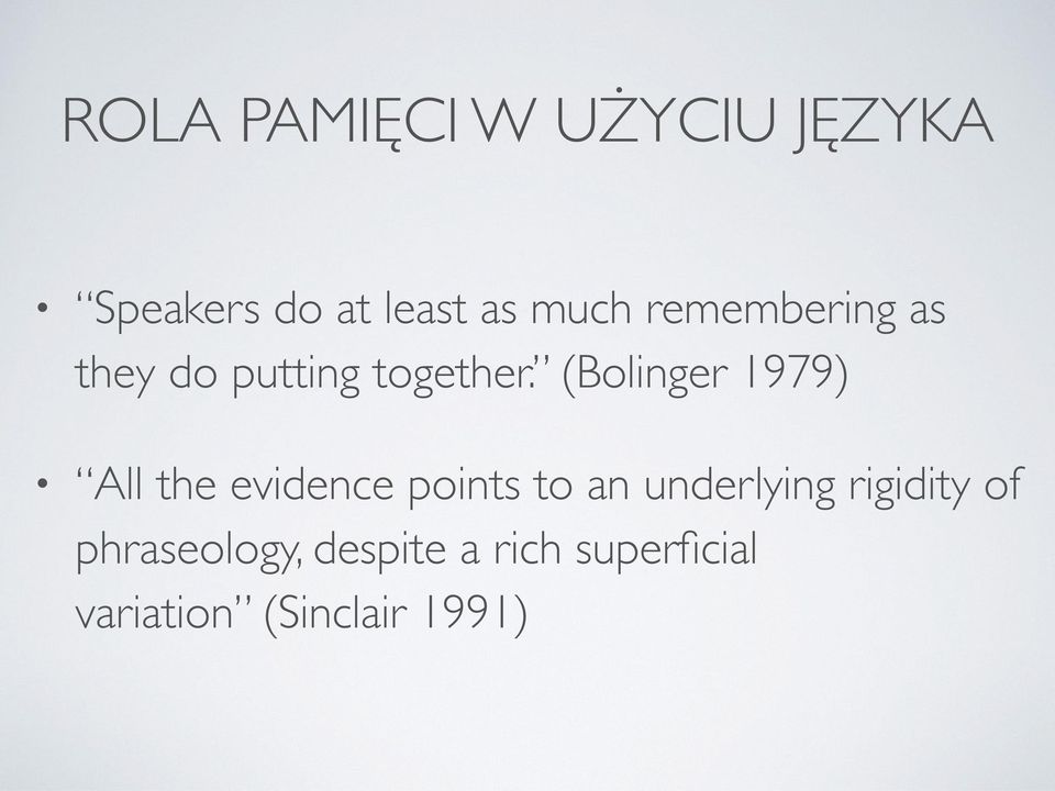 (Bolinger 1979) All the evidence points to an underlying