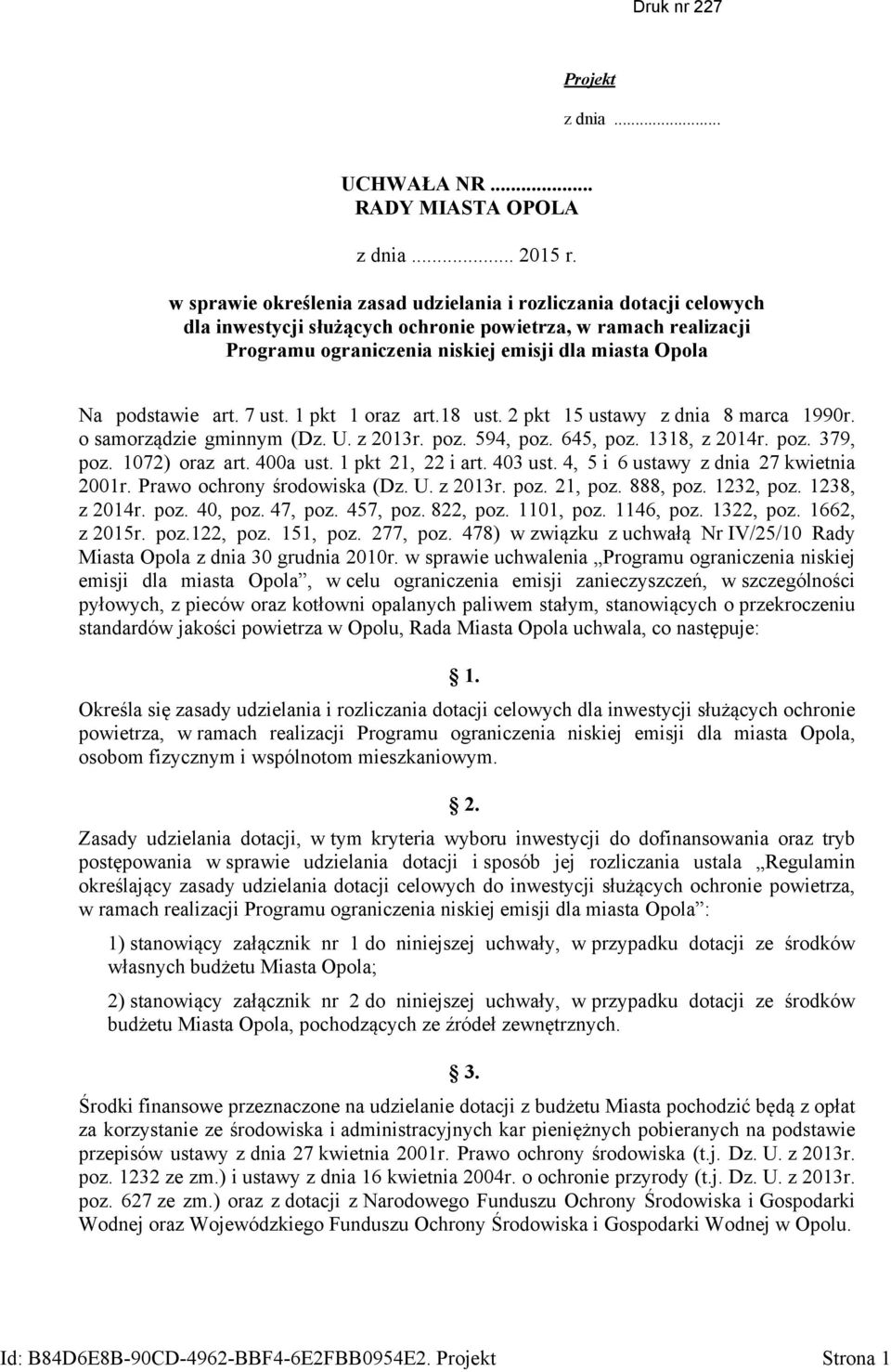 podstawie art. 7 ust. 1 pkt 1 oraz art.18 ust. 2 pkt 15 ustawy z dnia 8 marca 1990r. o samorządzie gminnym (Dz. U. z 2013r. poz. 594, poz. 645, poz. 1318, z 2014r. poz. 379, poz. 1072) oraz art.